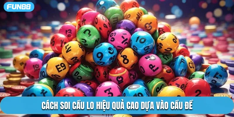Cách soi cầu lo hiệu quả cao dựa vào cầu đề