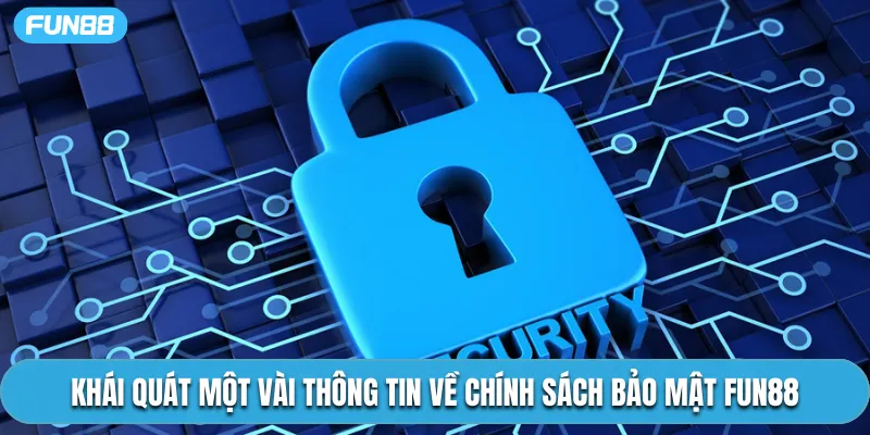 Khái quát một vài thông tin về chính sách bảo mật Fun88