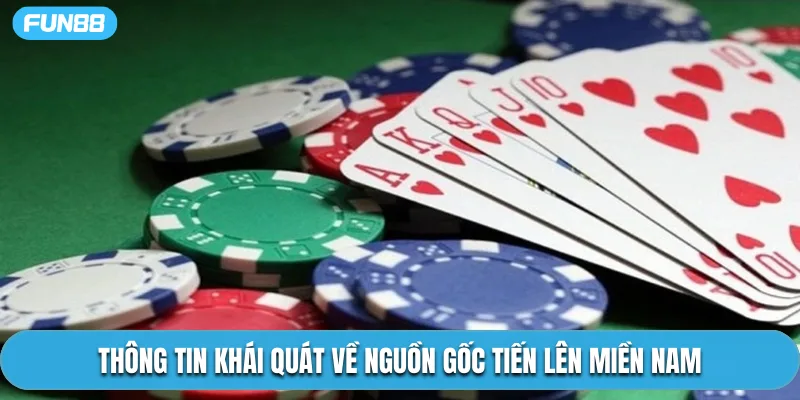 Thông tin khái quát về nguồn gốc tiến lên miền Nam