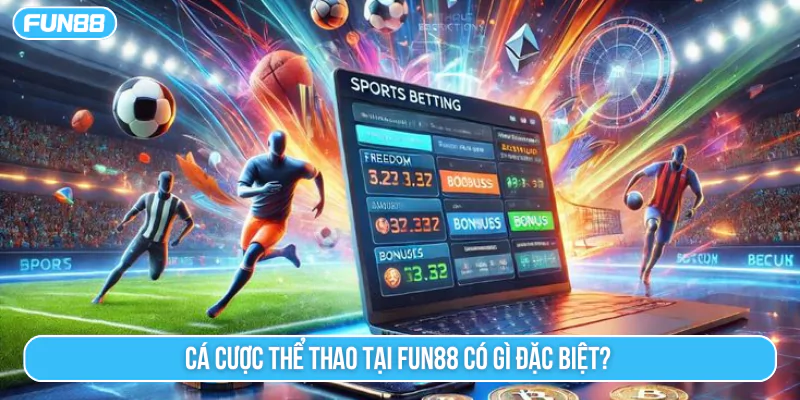 Cá cược thể thao tại Fun88 có gì đặc biệt?